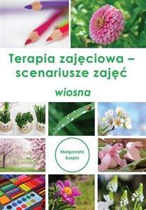 Obrazek Terapia zajęciowa - scenariusze zajęć wiosna