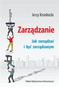 Obrazek Zarządzanie Jak zarządzać i być zarządzanym