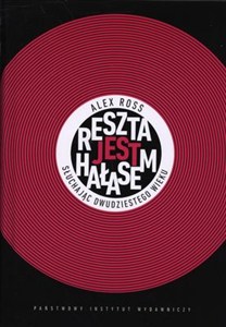 Obrazek Reszta jest hałasem Słuchając dwudziestego wieku