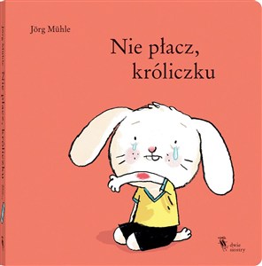 Obrazek Nie płacz, króliczku