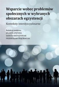 Picture of Wsparcie wobec problemów społecznych w wybranych obszarach egzystencji Konteksty interdyscyplinarne