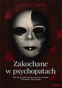 Obrazek Zakochane w psychopatach Jak się uwolnić od niszczącego związku i odzyskać równowagę