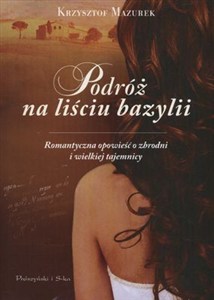 Obrazek Podróż na liściu bazylii Romantyczna opowieść o zbrodni i wielkiej tajemnicy