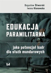 Obrazek Edukacja paramilitarna jako potencjał kadr dla służb mundurowych Od estetyki socjologicznej do socjologii sztuki cross-genre