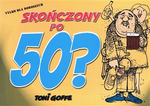 Obrazek SKOŃCZONY PO 50?