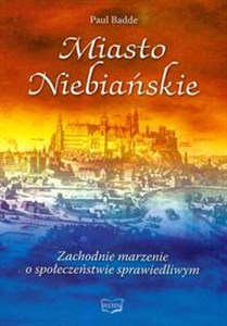Obrazek Miasto Niebiańskie Zachodnie marzenie o społeczeństwie sprawiedliwym