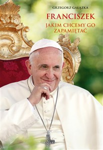 Obrazek Franciszek, jakim chcemy go zapamietać