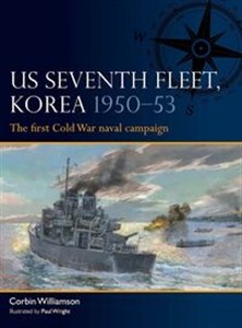 Obrazek US Seventh Fleet, Korea 1950-53 The first Cold War naval campaign