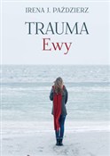 Zobacz : Trauma Ewy... - Irena J. Paździerz