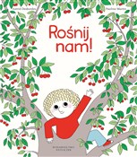 Książka : Rośnij nam... - Astrid Desbordes, Pauline Martin