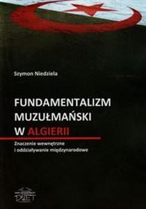 Obrazek Fundamentalizm muzułmański w Algierii Znaczenie wewnętrzne i oddziaływanie międzynarodowe