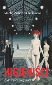 Obrazek Higieniści Z dziejów eugeniki