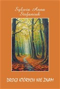 Polska książka : Drogi któr... - Sylwia Anna Stefaniuk