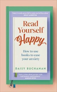 Obrazek Read Yourself Happy How to Use Books to Ease Your Anxiety