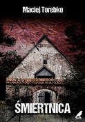 Książka : Śmiertnica... - Maciej Torebko