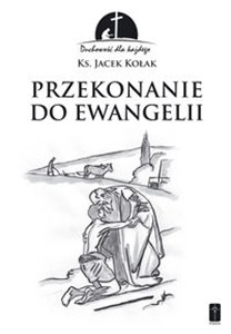 Obrazek Przekonanie do Ewangelii Duchowość dla każdego