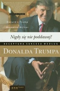 Picture of Nigdy się nie poddawaj! Receptura sukcesu według Donalda Trumpa