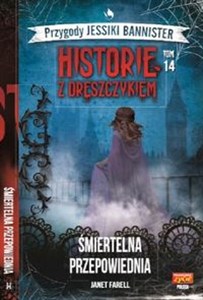 Obrazek Przygody Jessiki Bannister Historie z dreszczykiem Tom 14 Śmiertelna przepowiednia