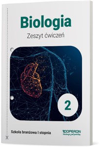 Obrazek Biologia 2 Zeszyt ćwiczeń Szkoła branżowa I stopnia