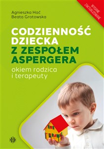 Obrazek Codzienność dziecka z zespołem Aspergera Okiem rodzica i terapeuty (wydanie zaktualizowane)