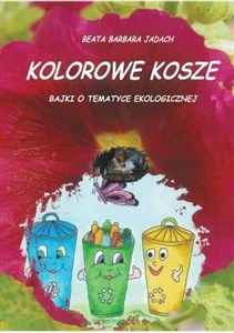 Obrazek Kolorowe kosze. Bajki o tematyce ekologicznej