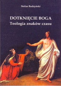 Obrazek Dotknięcie Boga Teologia znaków czasu
