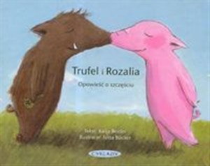 Obrazek Rozalia i Trufel Opowieść o szczęściu