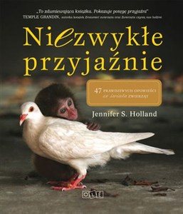 Obrazek Niezwykłe przyjaźnie 47 prawdziwych opowieści ze świata zwierząt