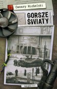 Zobacz : Gorsze świ... - Cezary Michalski