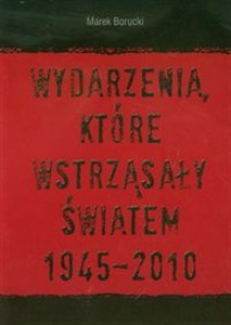 Obrazek Wydarzenia które wstrząsnęły światem 1945-2010