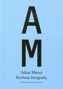 Polska książka : Kocham fot... - Adam Mazur