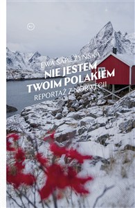 Obrazek Nie jestem twoim Polakiem Reportaż z Norwegii