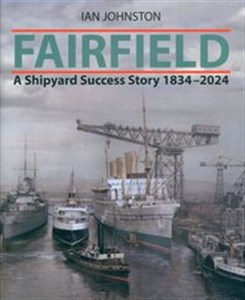 Obrazek Fairfield A Shipyard Success Story 1834 - 2024