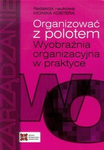 Obrazek Organizować z polotem Wyobraźnia organizacyjna w praktyce
