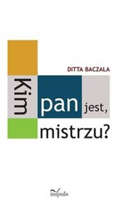 Picture of Kim pan jest, mistrzu? Toruński czworobok pedagogiczny