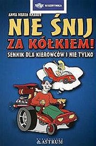 Obrazek Nie śnij za kółkiem Sennik dla kierowców i nie tylko