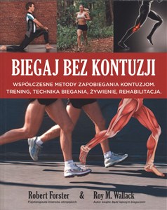 Obrazek Biegaj bez kontuzji Współczesne metody zapobiegania kontuzjom. Trening, technika biegania, żywienie, rehabilitacja