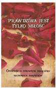 Polska książka : Prawdziwa ... - Brian L. Weiss