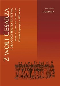 Picture of Z woli Cesarza i dla odzyskania państwa Kwestie wojskowe w pracach Komisji Rządzącej z 1807 roku