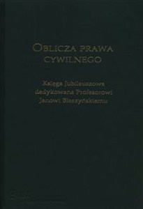 Obrazek Oblicza prawa cywilnego Księga Jubileuszowa dedykowana profesorowi Janowi Błeszyńskiemu