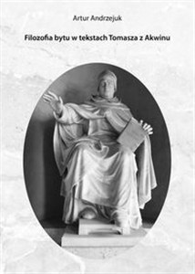 Obrazek Filozofia bytu w tekstach Tomasza z Akwinu