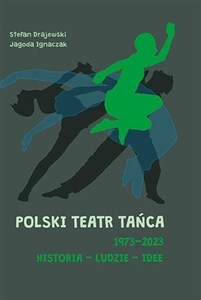 Obrazek Polski Teatr Tańca 1973–2023. Historia – ludzie – idee
