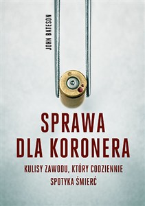 Picture of Sprawa dla koronera Kulisy zawodu który codziennie spotyka śmierć