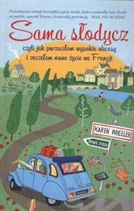 Obrazek Sama słodycz czyli jak porzuciłam wysokie obcasy i zaczęłam nowe życie we Francji