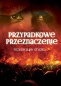 Zobacz : Przypadkow... - Przemysław Szyszka