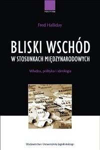 Obrazek Bliski Wschód w stosunkach międzynarodowych Władza, polityka i ideologia