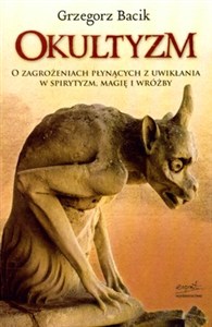 Obrazek Okultyzm O zagrożeniach płynących z uwikłania w spirytyzm, magię i wróżby