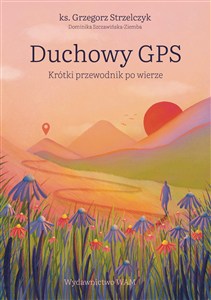 Obrazek Duchowy GPS Krótki przewodnik po wierze