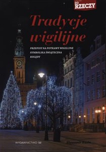 Obrazek Tradycje wigilijne Przepisy na potrawy wigilijne, symbolika świąteczna, kolędy