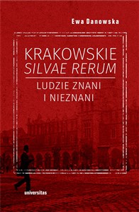 Obrazek Krakowskie silvae rerum. Ludzie znani i nieznani